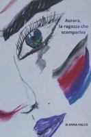 AURORA, LA RAGAZZA CHE SCOMPARIVA: romanzo B0G3K8VC75 Book Cover
