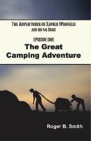 The Adventures of Xavier Winfield and His Pal Oggie, Episode One: The Great Camping Adventure 0985443901 Book Cover