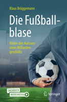 Die Fußballblase: Hinter den Kulissen eines Milliardengeschäfts 366264326X Book Cover