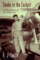 Smoke in the Cockpit: The Flying Adventures of Don "Smokey" Patry 1897126077 Book Cover