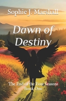 Dawn of Destiny: The End of the Four Seasons Book One B0CH22NGVT Book Cover