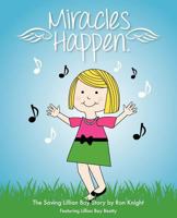 Miracles Happen: The Saving Lillian Bay Story 1939277000 Book Cover