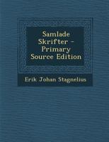 Samlade Skrifter: Del. Cydippe. Er�fringen Af Ceuta. Liljor I Saron. Psalmer. Romanser. Idyller. Elegier. Sonetter. Blandade Dikter. �fvers�ttningar. Prosaiska Fragment... 1293654035 Book Cover