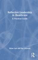 Reflective Leadership in Healthcare: A Practical Guide 1032349360 Book Cover