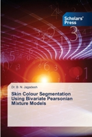 Skin Colour Segmentation Using Bivariate Pearsonian Mixture Models 6138941322 Book Cover