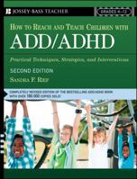 How To Reach And Teach Children with ADD/ADHD: Practical Techniques, Strategies, and Interventions 0876284136 Book Cover