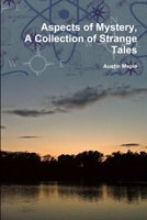 Aspects of Mystery, A Collection of Strange Tales 1291071563 Book Cover