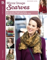 Mirror Image Scarves-8 Beautifully Symmetrical Easy-to-Make Scarves that Reflect the Finest Architecture of Nature and Man 1464754527 Book Cover