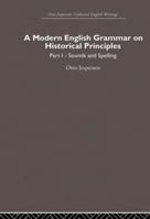 A Modern English Grammar. On Historical Principles. Part I: Sounds and Spellings 1473311772 Book Cover