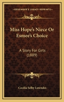 Miss Hope's Niece, or Esmee's Choice... 1167008804 Book Cover