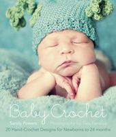 Baby Crochet: 20 Hand-Crochet Designs for Newborns to 24 Months 1416208461 Book Cover
