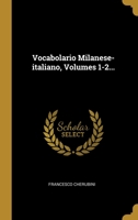 Vocabolario Milanese-italiano, Volumes 1-2... 1012663736 Book Cover