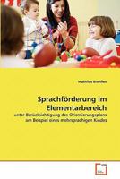 Sprachförderung im Elementarbereich: unter Berücksichtigung des Orientierungsplans am Beispiel eines mehrsprachigen Kindes 3639358821 Book Cover