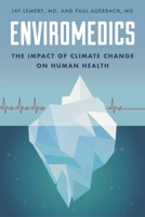 Enviromedics: The Impact of Climate Change on Human Health 144224318X Book Cover