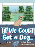 If We Could Get a Dog...: Henry Finds His Forever Home 1639372032 Book Cover