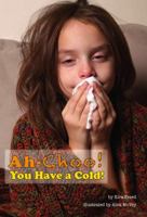 Ah-Choo! You Have a Cold! 1937646068 Book Cover