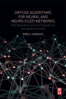 Diffuse Algorithms for Neural and Neuro-Fuzzy Networks: With Applications in Control Engineering and Signal Processing 0128126094 Book Cover