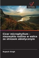 Cicer microphyllum - niezwykla roslina w walce ze stresem abiotycznym (Polish Edition) 6209974449 Book Cover