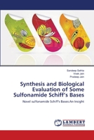 Synthesis and Biological Evaluation of Some Sulfonamide Schiff’s Bases: Novel sulfonamide Schiff's Bases:An Insight 3659120472 Book Cover