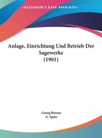 Anlage, Einrichtung Und Betrieb Der S�gewerke 1016210639 Book Cover