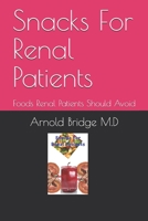 Snacks For Renal Patients: Foods Renal Patients Should Avoid B083XVXFX1 Book Cover