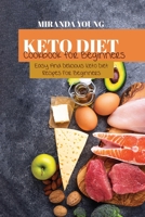 Keto Diet Cookbook For Beginners: Easy And Delicious Keto Diet Recipes For Beginners 1802143017 Book Cover