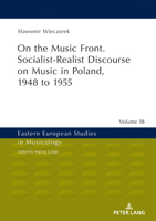 On the Music Front. Socialist-Realist Discourse on Music in Poland, 1948 to 1955 3631669429 Book Cover