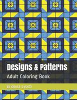 Designs & Patterns: Adult Coloring Book 1082428442 Book Cover