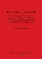 Alalakh Cylinder Seals: A New Catalogue of the Actual Seals 0860541614 Book Cover