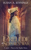 Prelude to Sophie's War: A Novel - First in the Sophie Series 198955301X Book Cover
