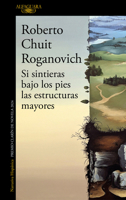 Si sintieras bajo los pies las estructuras mayores (Premio Clarín de novela 2024) / If You Felt Underfoot the Major… B0FWHS86PM Book Cover