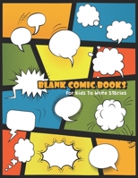 Blank Comic Books For Kids To Write Stories: Create Your Own Comics, Comic Book Strip Templates For Drawing, Variety Of Comic Templates 1673979092 Book Cover