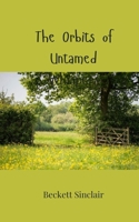 The Orbits of Untamed Whispers 3690805678 Book Cover