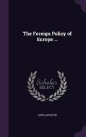 The Foreign Policy of Europe ... 1241425590 Book Cover