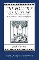 The Politics of Nature: William Wordsworth and Some Contemporaries B007C4TH7E Book Cover