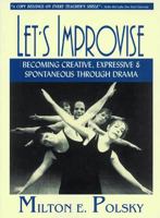 Let's Improvise: Becoming Creative, Expressive and Spontaneous Through Drama 1557833079 Book Cover