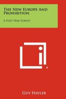 The New Europe and Prohibition: A Post War Survey 1258524090 Book Cover
