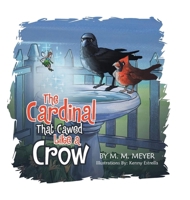 The Cardinal That Cawed Like a Crow B0BXQ48KKF Book Cover