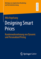 Designing Smart Prices: Kundenwahrnehmung Von Dynamic Und Personalized Pricing 365831379X Book Cover