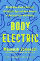 Body Electric: The Hidden Health Costs of the Digital Age and the New Science to Reclaim Your Well-Being 1250411203 Book Cover