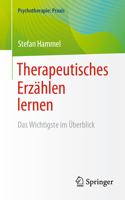 Therapeutisches Erzählen lernen: Das Wichtigste im Überblick (Psychotherapie: Praxis) 3662680165 Book Cover