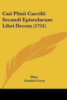 Caii Plinii Caecilii Secundi Epistolarum Libri Decem (1751) 1104741644 Book Cover