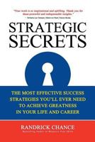 Strategic Secrets: The Most Effective Success Tactics You'll Ever Need to Achieve Greatness in Your Life and Career 171950542X Book Cover