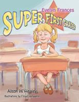 Evelyn Frances, Super First Grader 1481745336 Book Cover