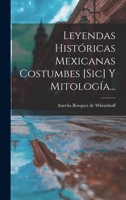 Leyendas Históricas Mexicanas Costumbes [sic] Y Mitología... 1017799377 Book Cover