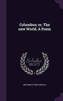 Columbus; Or, the New World. a Poem 1359712364 Book Cover