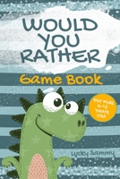 Would You Rather Game Book For Kids 6-12 Years Old: Crazy Jokes and Creative Scenarios for Kids and Family B08FP3WMN6 Book Cover