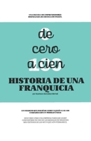 De 0 a 100: Historia de Una Franquicia B08VCYDFY4 Book Cover
