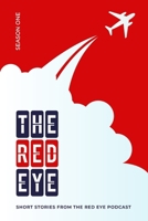 The Red Eye: Volume One of The Red Eye Podcast B0DJS8BZVT Book Cover
