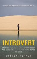Introvert: A Survival Guide on Managing Stress and Emotional Anxiety 1775027791 Book Cover
